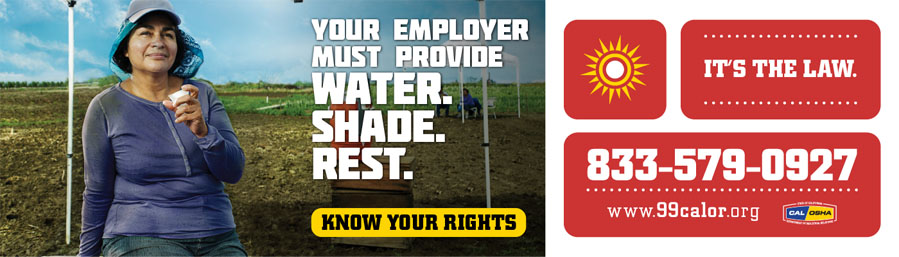 Employers make sure your workers receive Water.  Shade.  Rest.